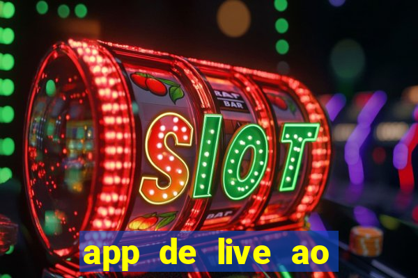 app de live ao vivo 18